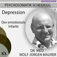 Depression - Der emotionale Infarkt - Dr. med. Wolf-Jürgen Maurer - Hörbuch