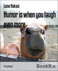 Humor is when you laugh even more - Luise Hakasi - E-Book