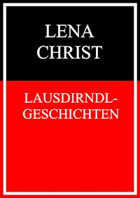 Lausdirndlgeschichten - Lena Christ - E-Book