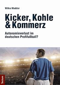 Kicker, Kohle & Kommerz - Wilko Modder - E-Book