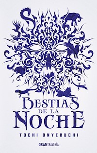 Bestias de la noche - Onyebuchi Tochi - E-Book