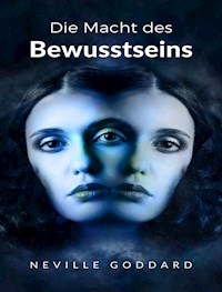 Die Macht des Bewusstseins  (übersetzt) - Neville Goddard - E-Book