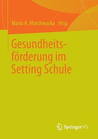 Gesundheitsförderung im Setting Schule - - E-Book