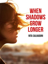 When shadows grow longer - Rita Salvadori - E-Book