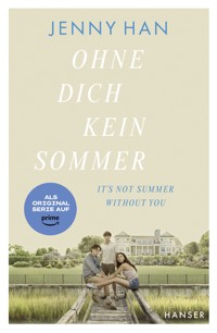 Ohne dich kein Sommer - Ab Juli 23 als Originalserie auf prime video - Jenny Han - E-Book