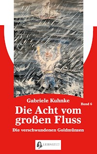 Die Acht vom großen Fluss, Bd. 6 - Gabriele Kuhnke - E-Book