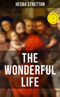 THE WONDERFUL LIFE - Hesba Stretton - E-Book