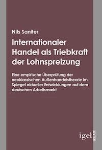 Internationaler Handel als Triebkraft der Lohnspreizung - Nils Saniter - E-Book