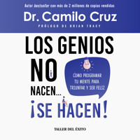 Los genios no nacen... ¡se hacen! - Dr. Camilo Cruz - Hörbuch