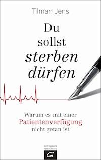 Du sollst sterben dürfen - Tilman Jens - E-Book