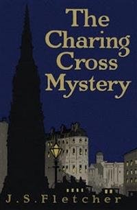 The Charing Cross Mystery - J.S. Fletcher - E-Book