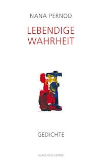 Lebendige Wahrheit - Nana Pernod - E-Book