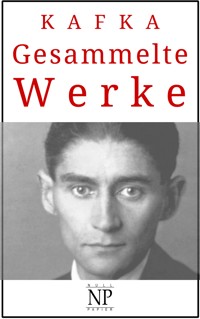 Franz Kafka - Gesammelte Werke - Franz Kafka - E-Book