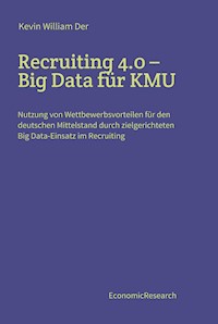 Recruiting 4.0 - Big Data für KMU - Kevin William Der - E-Book