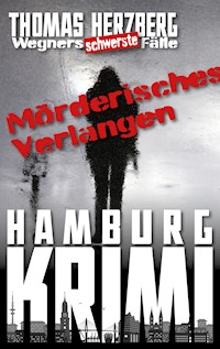 Mörderisches Verlangen: Wegners schwerste Fälle (7. Teil) - Thomas Herzberg - E-Book