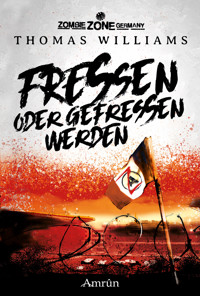 Zombie Zone Germany: Fressen oder gefressen werden - Thomas Williams - E-Book