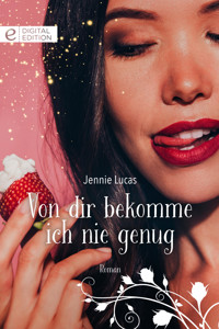 Von dir bekomme ich nie genug - Jennie Lucas - E-Book