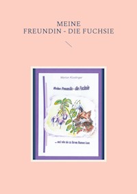 Meine Freundin - die Fuchsie - Marion Kisslinger - E-Book