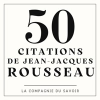 50 citations de Rousseau - Jean Jacques Rousseau - Hörbuch