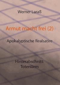 Armut macht frei (2) Totenlärm - Werner Laraß - E-Book