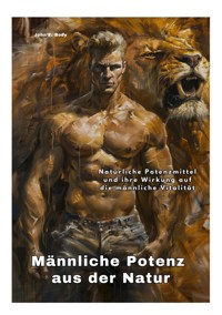Männliche Potenz aus der Natur - John F. Body - E-Book