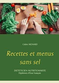Recettes et menus sans sel - Cédric Menard - E-Book