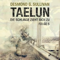 Taelun, Folge 6: Die Schlinge zieht sich zu (Ungekürzt) - Desmond G. Sullivan - Hörbuch