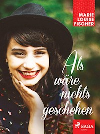 Als wäre nichts geschehen - Marie Louise Fischer - E-Book