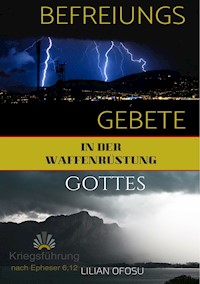 Befreiungsgebete in der Waffenrüstung Gottes - Lilian Ofosu - E-Book