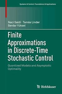 Finite Approximations in Discrete-Time Stochastic Control - Naci Saldi - E-Book
