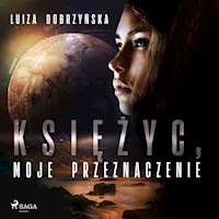 Księżyc, moje przeznaczenie - Luiza Dobrzyńska - Hörbuch