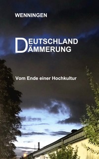 Deutschland Dämmerung - Bent Wenningen - E-Book