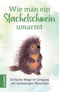 Wie man ein Stachelschwein umarmt - Anonym - E-Book