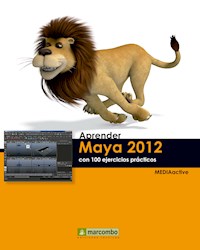 Aprender Maya 2012 Avanzado con 100 Ejercicios Prácticos - MEDIAactive - E-Book