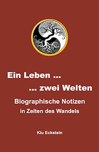 Ein Leben … zwei Welten - Kiu Eckstein - E-Book