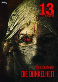 13 SHADOWS, Band 35: DIE DUNKELHEIT - Julie Cameron - E-Book