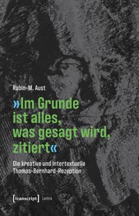 »Im Grunde ist alles, was gesagt wird, zitiert« - Robin M. Aust - kostenlos E-Book