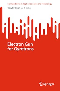 Electron Gun for Gyrotrons - Udaybir Singh - E-Book