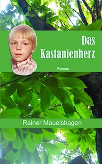 Das Kastanienherz - Rainer Mauelshagen - E-Book