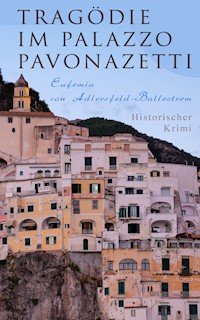 Tragödie im Palazzo Pavonazetti (Historischer Krimi) - Eufemia von Adlersfeld-Ballestrem - E-Book