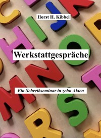 Werkstattgespräche - Horst H. Kibbel - E-Book