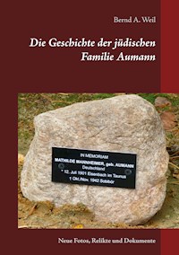 Die Geschichte der jüdischen Familie Aumann - Bernd A. Weil - E-Book