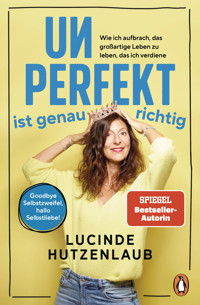 Unperfekt ist genau richtig - Lucinde Hutzenlaub - E-Book