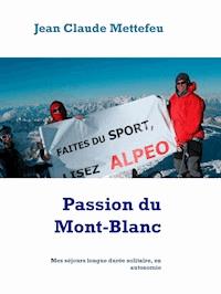 Passion du Mont-Blanc - Jean Claude Mettefeu - E-Book