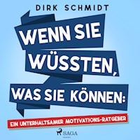 Wenn Sie wüssten, was Sie können: Ein unterhaltsamer Motivations-Ratgeber - Dirk Schmidt - Hörbuch