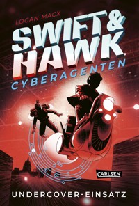 Swift & Hawk, Cyberagenten 2: Undercover-Einsatz - Logan Macx - E-Book