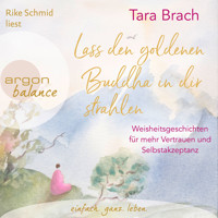 Lass den goldenen Buddha in dir strahlen - Weisheitsgeschichten für mehr Vertrauen und Selbstakzeptanz (Ungekürzte Lesung) - Tara Brach - Hörbuch