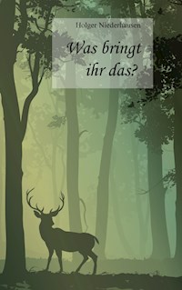 Was bringt ihr das? - Holger Niederhausen - E-Book