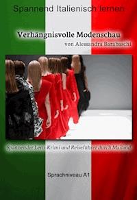 Verhängnisvolle Modenschau - Sprachkurs Italienisch-Deutsch A1 - Alessandra Barabaschi - E-Book