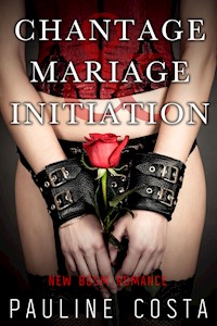 Chantage, Mariage & Initiation - Pauline Costa - E-Book